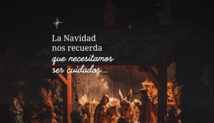 La Navidad nos recuerda que debemos ser cuidados